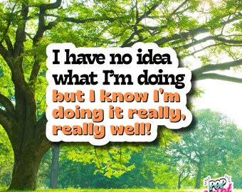 Parks and Rec Andy Dwyer Quote Sticker | I Have No Idea What I'm Doing Well