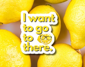 Liz Lemon 'I Want To Go To There' Sticker | 30 Rock Quote