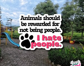 Animals Rewarded Quote Sticker | April Ludgate Comedy TV Show Decal