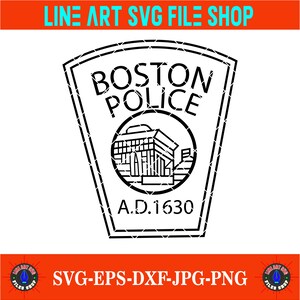 May include: Black and white line art of a Boston Police badge. The badge features the words "BOSTON POLICE" and "A.D. 1630". The image also includes the text "LINE ART SVG FILE SHOP" and "SVG-EPS-DXF-JPG-PNG".