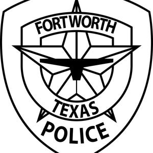 May include: Black and white Fort Worth Texas Police badge. The shield-shaped emblem features the words "FORT WORTH" at the top, "TEXAS" in the middle, and "POLICE" at the bottom. A stylized compass design is in the center.