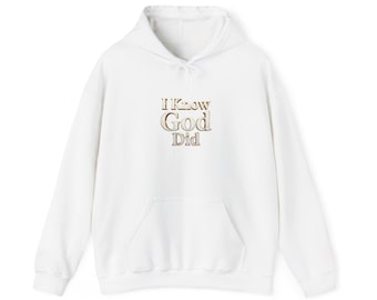 I Know God Did Hoodie | Christian Faith Script Sweatshirt
