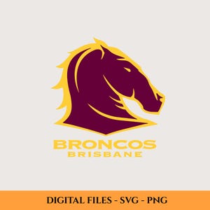 May include: A digital graphic of the Brisbane Broncos logo. The logo features a maroon horse head with a yellow outline and mane. The word "BRONCOS" is above "BRISBANE" in yellow. The bottom of the image reads "DIGITAL FILES - SVG - PNG".