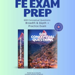 May include: A book titled "FE EXAM PREP" with the text "600 Conceptual Questions: Breadth & Depth + Practice Exam." The book cover features a mountain landscape and the words "600 Conceptual Questions." A smaller book is also visible.