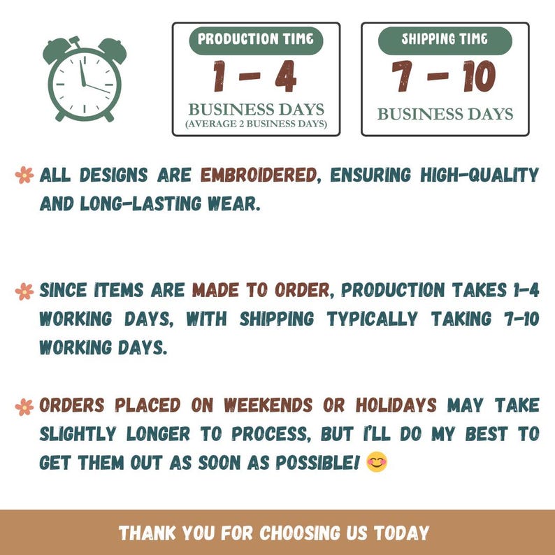 May include: Image with text about production and shipping times. Production takes 1-4 business days, and shipping takes 7-10 business days. All designs are embroidered. Orders placed on weekends or holidays may take longer to process. Thank you for choosing us today.