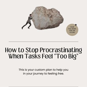 Op de afbeelding: Motiverende afbeelding met de tekst "How to Stop Procrastinating When Tasks Feel 'Too Big'". Het toont een persoon die een grote rots duwt, met extra tekst: "A Plan for the Next Step" en "Your Full Guide for the Future".