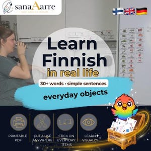 May include: A promotional image for learning Finnish, featuring the text "Learn Finnish in real life" with "30+ words • simple sentences" and "everyday objects." Includes icons for printable PDF, cut & use, stick on everyday items, and learn visually.
