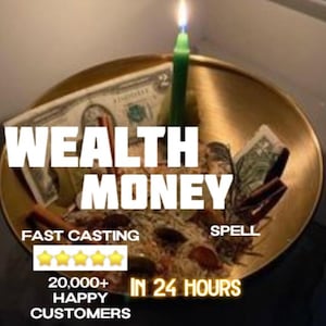 May include: A gold-colored bowl with a burning green candle, US dollar bills, and other items. The text "WEALTH MONEY" is prominently displayed, along with "FAST CASTING" and "SPELL". Additional text includes "20,000+ HAPPY CUSTOMERS" and "IN 24 HOURS".