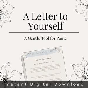 May include: An image promoting a digital download, "A Letter to Yourself: A Gentle Tool for Panic." The design includes a document with the text "Making It Make Sense" and "About this Guide." Floral illustrations surround the text, with "Instant Digital Download" at the base.