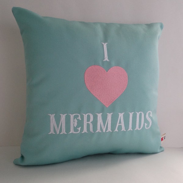 Mermaid pillow cover I LOVE MERMAIDS 16" x 16" indoor outdoor Sunbrella glacier ocean beach Oba Canvas Co original copyrighted design