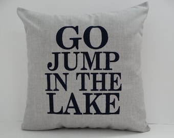 Go Jump In The Lake Pillow | Sunbrella Pillow | Embroidered Lake Pillow | Lake House Pillow Cover
