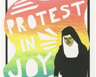 Protest in Joy. - Corita Kent Inspired 12.5x19 Hand Pulled Screen Printed Posters (Multiple Colors)