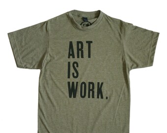 ART IS WORK - Unisex Heather Olive Green Supersoft Blend Tee