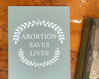 Abortion saves lives. / Hand Screen Printed Protest March Poster (50% profits donated)