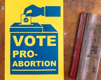 Vote Pro-Abortion / Hand Screen Printed Protest March Poster (50% profits donated)