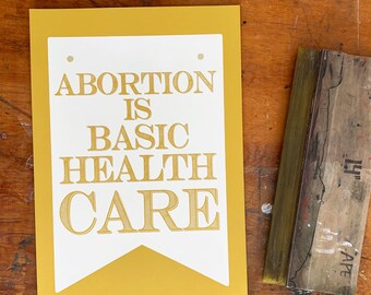 Abortion is basic healthcare. / Hand Screen Printed Protest March Poster (50% profits donated)