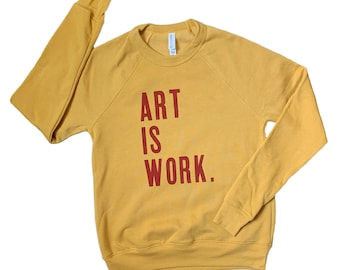 ART IS WORK - Unisex Mustard TriBlend Fleece Crew Sweatshirt