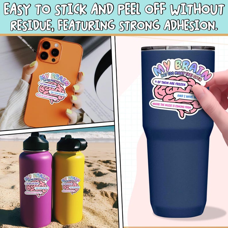May include: A die-cut vinyl sticker featuring a pink brain illustration with the text "MY BRAIN HAS TOO MANY TABS OPEN, 4 OF THEM ARE FROZEN AND I HAVE NO IDEA WHERE THE MUSIC IS COMING FROM." The sticker is shown applied to an orange phone, a dark blue tumbler, and purple and yellow water bottles.