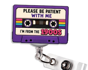 Please Be Patient With Me I'm From The 1900s Funny Badge Reel Vintage Cassette Tape Badge Holder Gift for Nurse Teacher