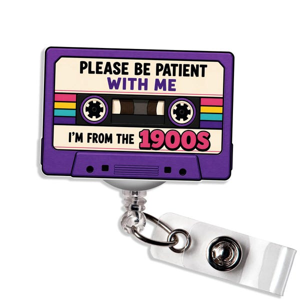 Please Be Patient With Me I'm From The 1900s Funny Badge Reel Vintage Cassette Tape Badge Holder Gift for Nurse Teacher
