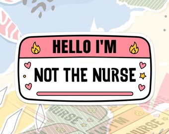 Hello I'm Not The Nurse Sticker Funny Healthcare Medical Doctor Decal For Water Bottle, Laptop
