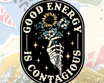 Good Energy Is Contagious Sticker Floral Funny Skeleton Motivational Positive Flower Decal Retro For Water Bottle, Laptop