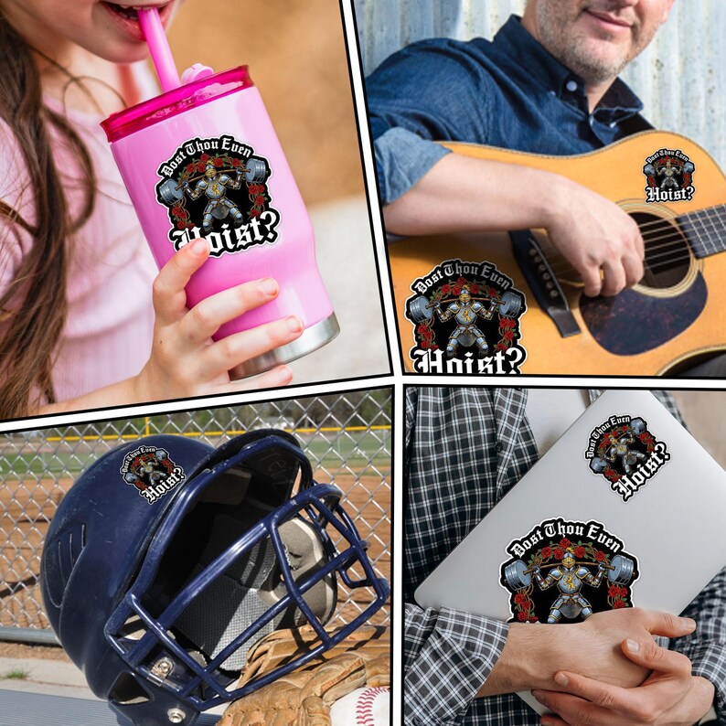 May include: A collage of images featuring stickers with the text "Dost Thou Even Hoist?" and a graphic of a weightlifter. The stickers are shown on a pink tumbler, a guitar, a laptop, and a baseball helmet.
