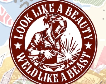 Look Like A Beauty Weld Like A Beast Funny Sticker Female Welder Blue Collar Worker Decal For Water Bottle, Laptop