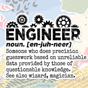 May include: A white sticker featuring the word "ENGINEER" in black, bold text, with black gear illustrations above. The definition of engineer is printed below, including the pronunciation and a humorous description. The sticker is on a colourful background.