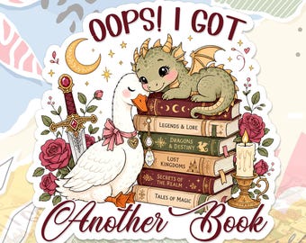 Oops I Got Another Book Sticker Funny Goose Dragon Romantic Fantasy Reader Bookish Decal For Water Bottle, Laptop