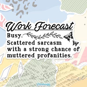 May include: A white sticker with the text "Work Forecast" and the phrase "Busy. Scattered sarcasm with a strong chance of muttered profanities." Decorative butterflies and leaves are also included.