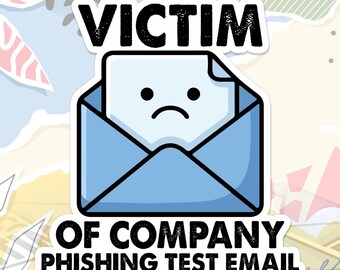 Victim Of Company Phishing Test Email Sticker Funny Work Humor Sarcastic Snarky Office Decal For Water Bottle, Laptop