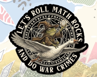 Let's Roll Math Rocks And Do War Crimes Sticker Funny Frog Wizard Chaotic Goose Rider Whimsical Fantasy Decal For Water Bottle, Laptop