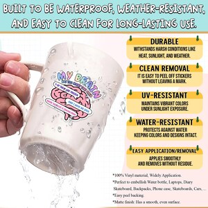 May include: A white mug with a sticker featuring a pink brain illustration and the text: MY BRAIN HAS TOO MANY TABS OPEN, 4 OF THEM ARE FROZEN, AND I HAVE NO IDEA WHERE THE MUSIC IS COMING FROM. The image includes text detailing features like waterproof, weather-resistant, durable, clean removal, UV-resistant, and easy application.