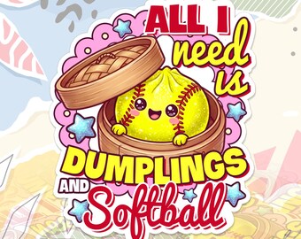 All I Need Is Dumplings & Baseball Sticker Cute Kawaii Sport Food Meme Softball Decal SOFTBALL For Water Bottle, Laptop