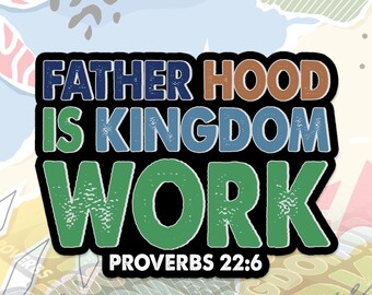Fatherhood Is Kingdom Work Sticker Christian Bible Verse Religous Faith Father Day Decal For Water Bottle, Laptop