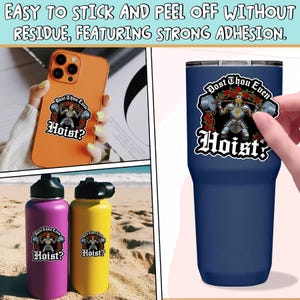 May include: The image showcases stickers and water bottles with a weightlifting knight graphic and the text "Dost Thou Even Hoist?". The stickers are applied to an orange phone and a blue tumbler. Two water bottles, purple and yellow, are also displayed.