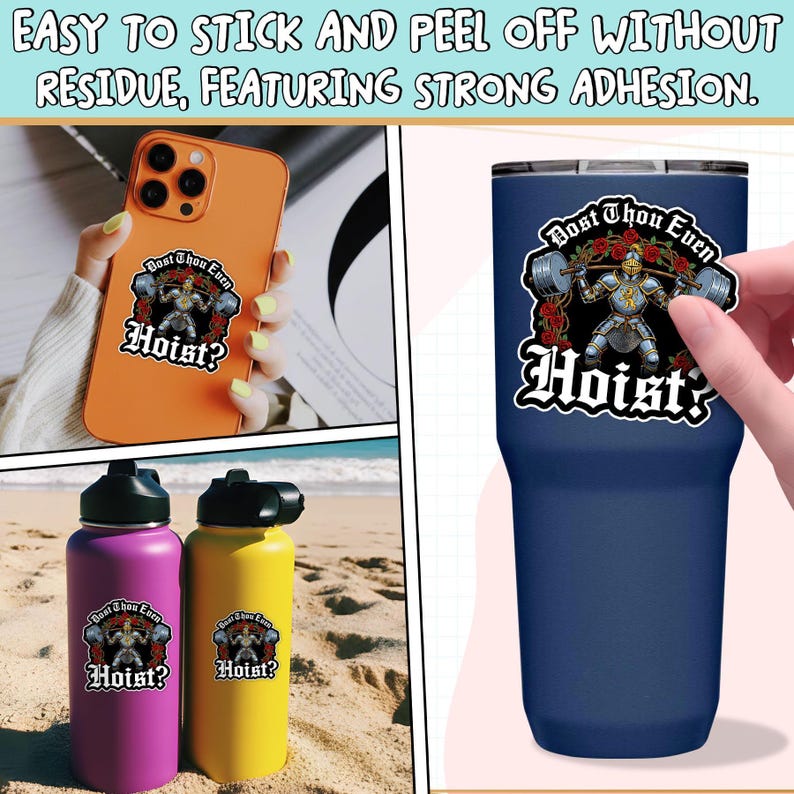 May include: The image showcases stickers and water bottles with a weightlifting knight graphic and the text "Dost Thou Even Hoist?". The stickers are applied to an orange phone and a blue tumbler. Two water bottles, purple and yellow, are also displayed.