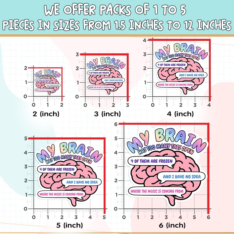 May include: Five die-cut stickers featuring a pink brain illustration with the text 'MY BRAIN HAS TOO MANY TABS OPEN', '4 OF THEM ARE FROZEN', 'AND I HAVE NO IDEA', and 'WHERE THE MUSIC IS COMING FROM'. Sizes range from 2 to 6 inches as shown by rulers.