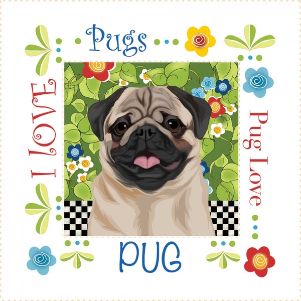 I Love Pugs Pre-Printed Fabric Art Panel, #AP6120, Jody Houghton Designs, 6" Square, 100% Cotton, Mini Panel, Pug Love, Dogs, Pets