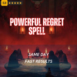 May include: A digital illustration with a red and dark background. The text "POWERFUL REGRET SPELL" is displayed in white and red. Below, the text "SAME DAY FAST RESULTS" is shown. Figures in hooded cloaks are gathered around a table.