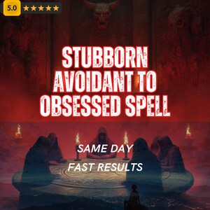 May include: An image with the text "STUBBORN AVOIDANT TO OBSESSED SPELL" in a red and white font. The image also includes the text "SAME DAY FAST RESULTS". The background features figures in hooded cloaks around a table.