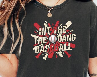 Funny Baseball Lover Shirt Design Hit The Dang Ball Baseball Comfort Colors ® Shirt Trendy Retro Game Day Season Tee Game Day