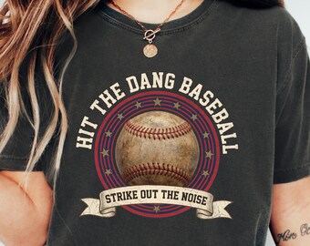 Hit The Dang Ball Baseball Comfort Colors ® Shirt Youth Baseball Dad Fan Retro Baseball Graphic Game Day Funny Baseball Lover Shirt Design