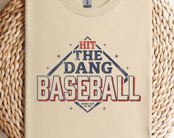 Funny Baseball Lover Shirt Design Retro Baseball Graphic Youth Baseball Dad Fan Hit The Dang Ball Baseball Comfort Colors ® Shirt Game Day