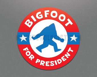 Pegatina de campaña de Bigfoot para presidente / Bigfoot / criptozoología / Críptido Bigfoot Sasquatch