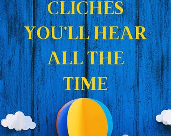 Common English Clichés You’ll Hear All the Time