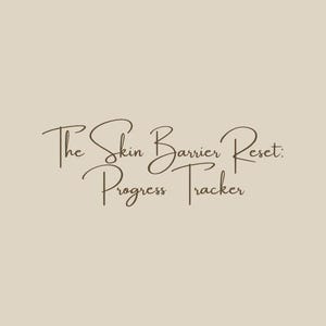 May include: A beige background featuring the text "The Skin Barrier Reset: Progress Tracker" in a dark brown, elegant script font. The text is centrally aligned, with a minimalist design.