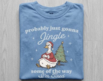 Jingle Some Of The Way Im Tired Goose Shirt, Grumpy Santa Goose Christmas Tee, Funny Silly Goose Holiday Shirt, Comfort Colors Xmas Tee