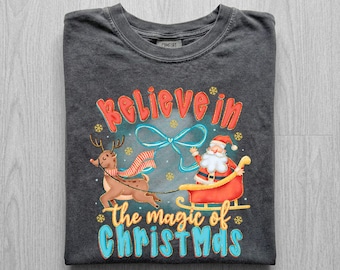 Believe In The Magic Of Christmas Shirt, Santa Sleigh Reindeer Bow Tee, Glitter Believe Shirt, Comfort Colors Xmas Tee, Santa Sweatshirt